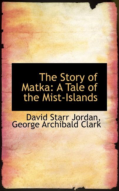 The Story of Matka: A Tale of the Mist-Islands Paperback