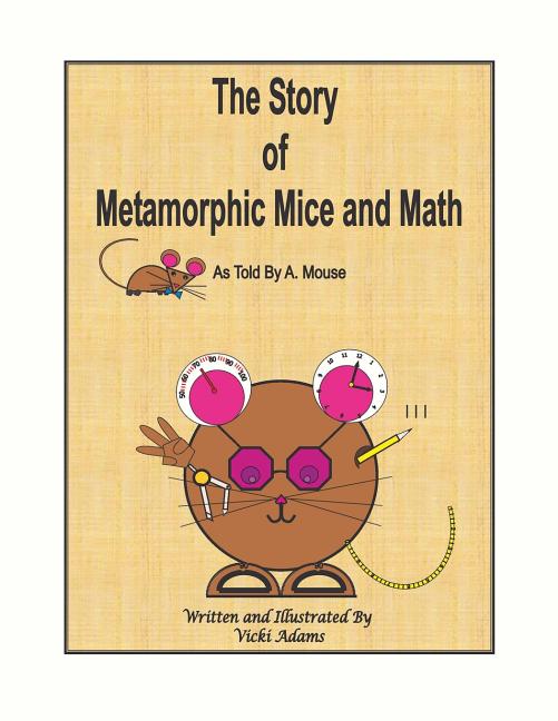 Math Mice The Story of Metamorphic Mice and Math as Told by A. Mouse (Paperback ...