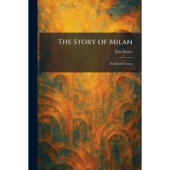 The Story of Milan: Medi]val Towns, (Paperback)