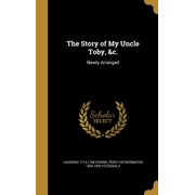 The Story of My Uncle Toby,c. Newly Arranged Hardcover