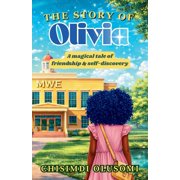 The Story of Olivia A Magical Tale of Friendship and Self-Discovery, Paperback