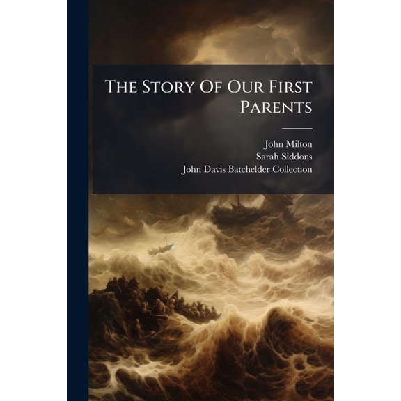 The Story Of Our First Parents : Selected From Milton's Paradise Lost: For The Use Of Young Persons (Paperback)