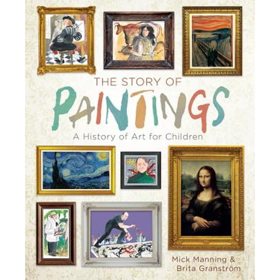 Pre-Owned The Story of Paintings: A History of Art for Children (Hardcover) 145492702X 9781454927020