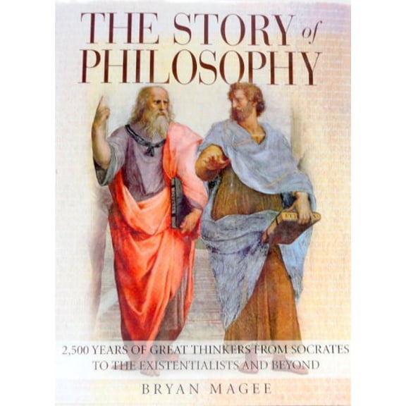 Pre-Owned The Story of Philosophy: 2,500 Years of Great Thinkers from Socrates to the Existentialists and Beyond Paperback