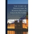 thumbnail image 1 of The Story of Prehistoric & Roman Britain Told in Pictures; 1, (Paperback), 1 of 1