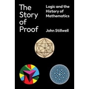 The Story of Proof Logic and the History of Mathematics, Paperback
