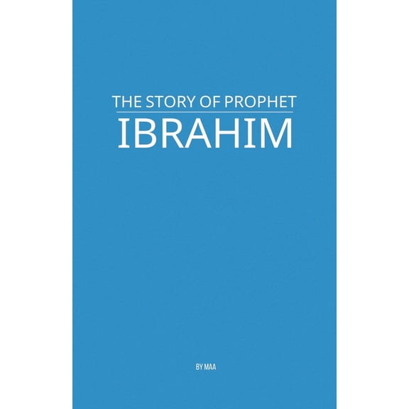 The Story of Prophet Ibrahim, (Paperback)