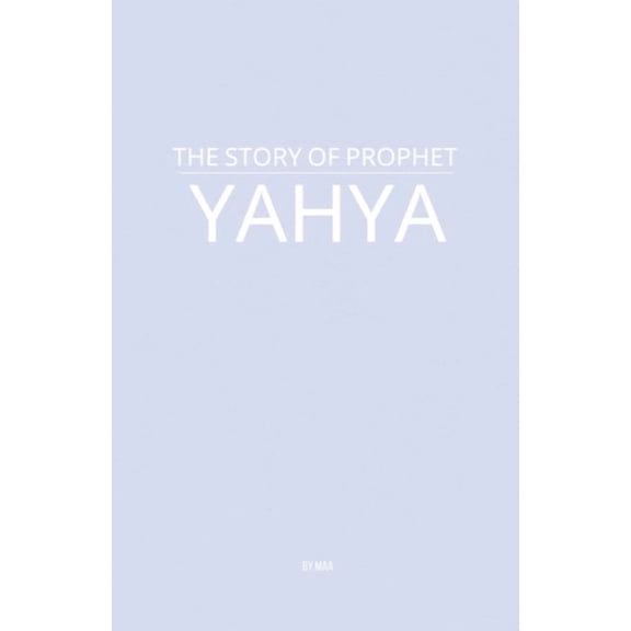 The Story of Prophet Yahya, (Paperback)