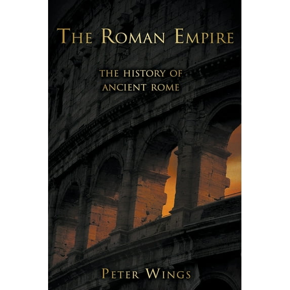 The Story of Rome The Roman Empire: The History of Ancient Rome, Book 2, (Paperback)