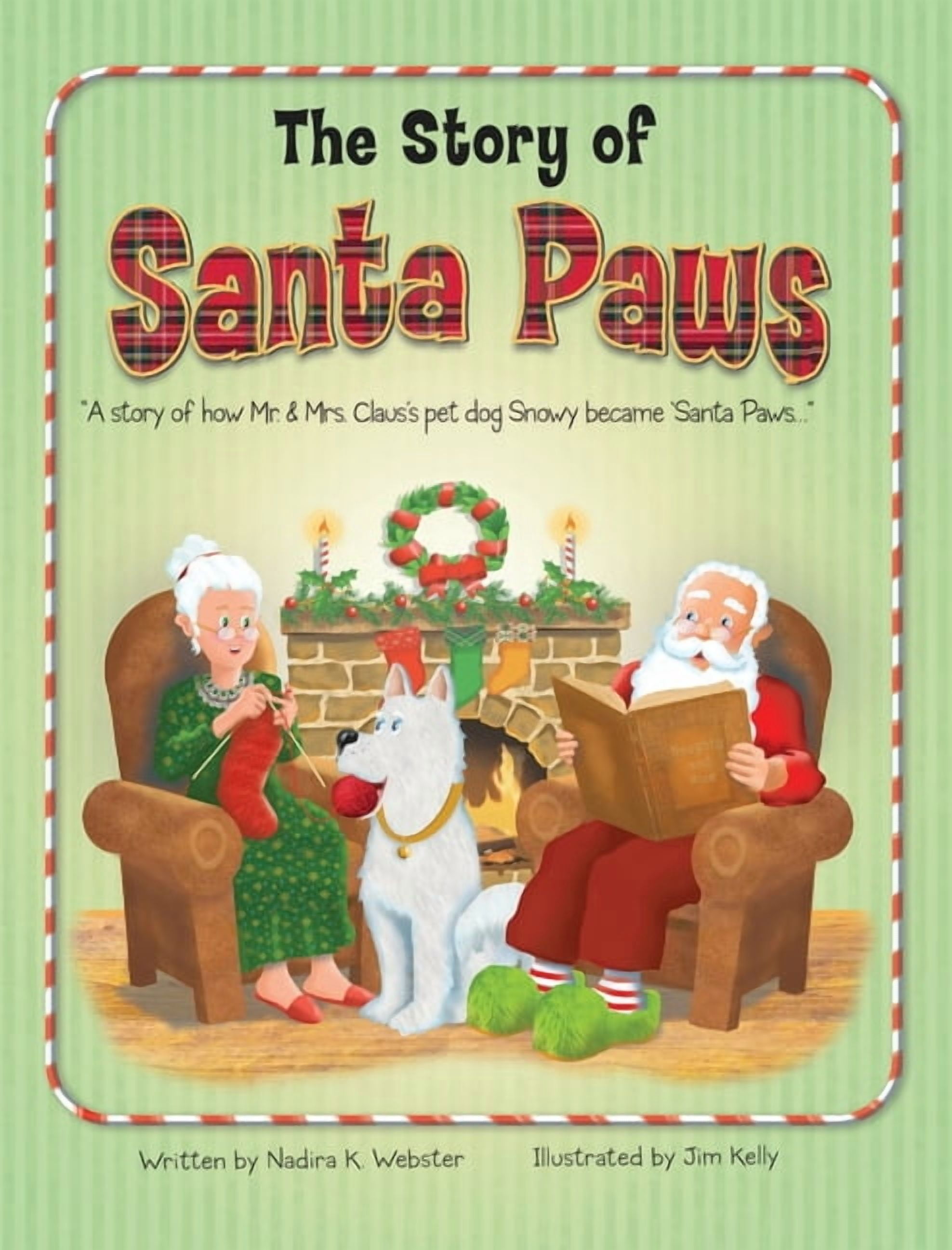 The Story of Santa Paws: A story of how Mr. & Mrs. Claus's pet dog Snowy became Santa Paws., (Hardcover)