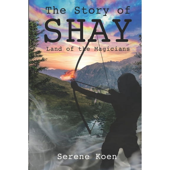 The Story of Shay The Story of Shay: Land of the Magicians, Book 1, (Paperback)
