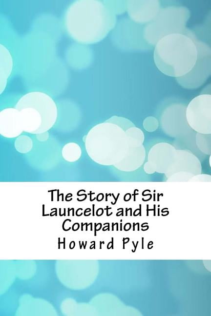 The Story of Sir Launcelot and His Companions (Paperback)
