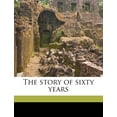 thumbnail image 1 of The Story of Sixty Years (Paperback), 1 of 1