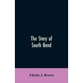 thumbnail image 1 of The Story of South Bend, (Paperback), 1 of 1