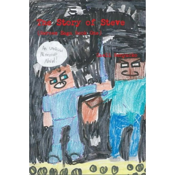 The Story of Steve (Heroes Saga Book One) An Unofficial Minecrafter's Novel (Paperback)