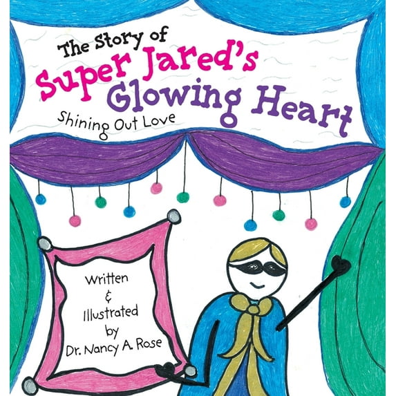 The Story of Super Jared's Glowing Heart: Shining Out Love, (Hardcover)