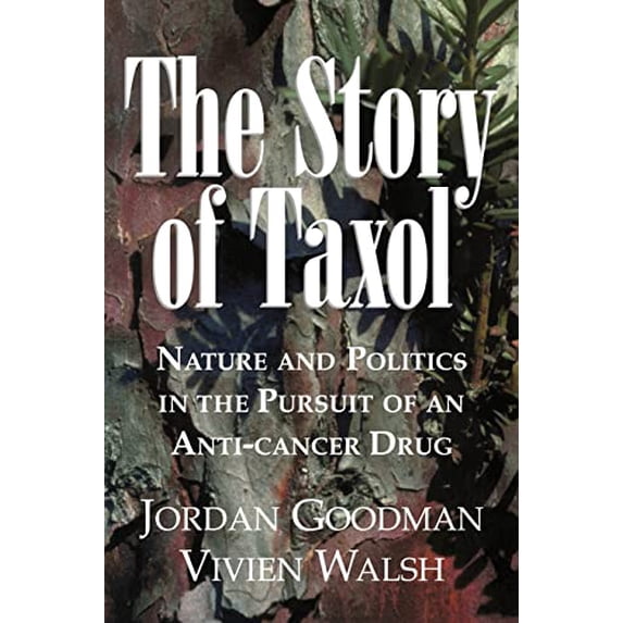 Pre-Owned The Story of Taxol: Nature and Politics in the Pursuit of an Anti-Cancer Drug Paperback