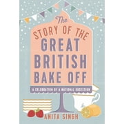 The Story of the Great British Bake Off, Hardcover
