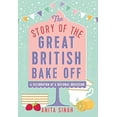 thumbnail image 1 of Pre-Owned The Story of the Great British Bake Off (Hardcover) 1786694433 9781786694430, 1 of 1