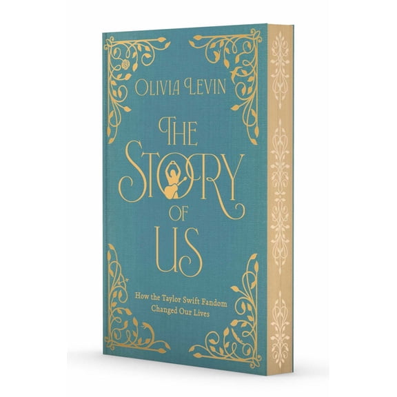 The Story of Us: How the Taylor Swift Fandom Changed Our Lives (Hardcover)