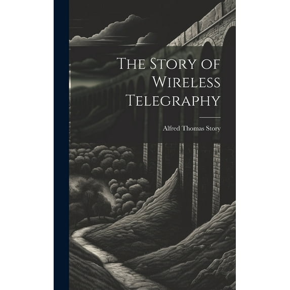 The Story of Wireless Telegraphy (Hardcover)