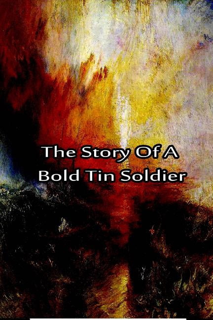 The Story of a Bold Tin Soldier