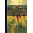 thumbnail image 1 of The Story of a Child (Paperback), 1 of 1