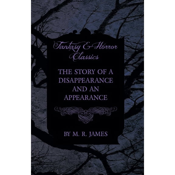 The Story of a Disappearance and an Appearance (Fantasy and Horror Classics), (Paperback)
