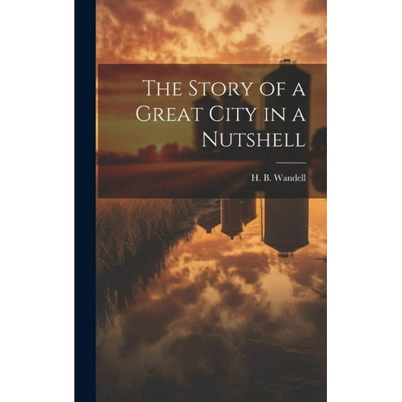 The Story of a Great City in a Nutshell (Hardcover)