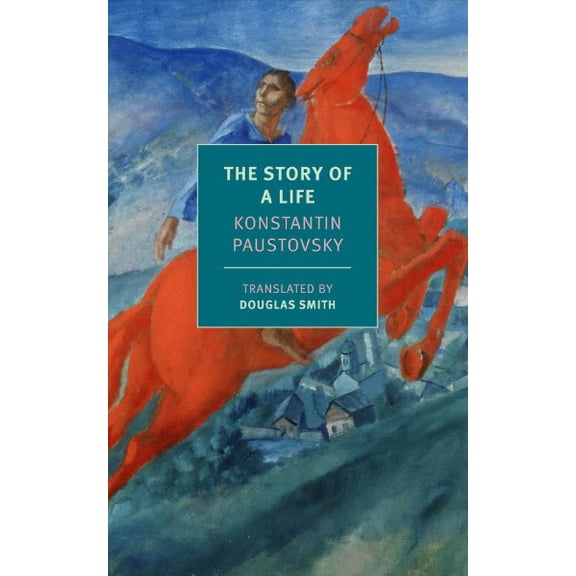 The Story of a Life (Paperback) by Konstantin Paustovsky, Douglas Smith