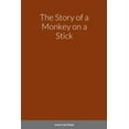 thumbnail image 1 of The Story of a Monkey on a Stick, (Paperback), 1 of 1