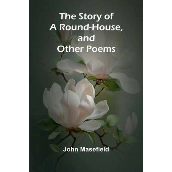 The Story of a Round-House, and Other Poems, (Paperback)
