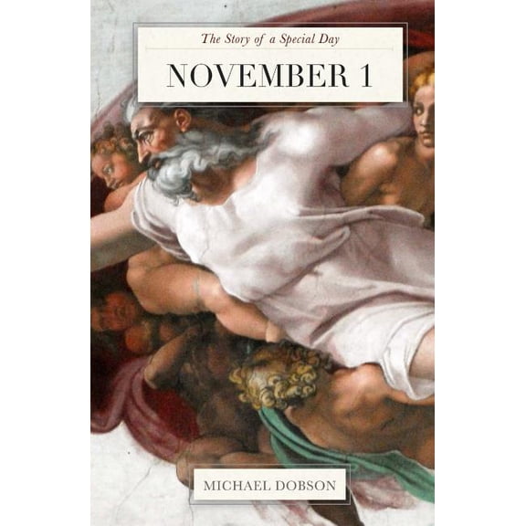 November 1: The Story of a Special Day Paperback 197621503X 9781976215032 Michael Dobson