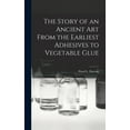 thumbnail image 1 of The Story of an Ancient Art From the Earliest Adhesives to Vegetable Glue, (Hardcover), 1 of 1