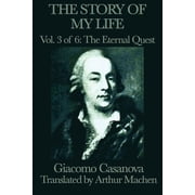 The Story of My Life Vol. 3 the Eternal Quest The Venetian Adventurers Memoirs of Europe, Paperback