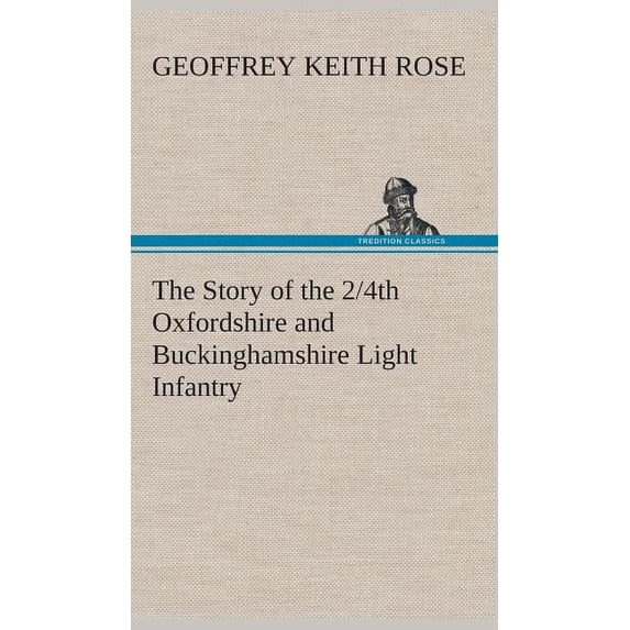 The Story of the 2/4th Oxfordshire and Buckinghamshire Light Infantry (Hardcover)