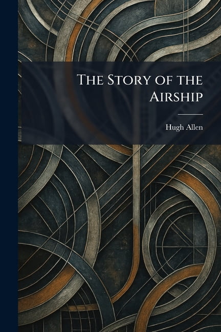 The Story of the Airship, (Paperback)