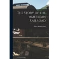 thumbnail image 1 of The Story of the American Railroad (Paperback), 1 of 1