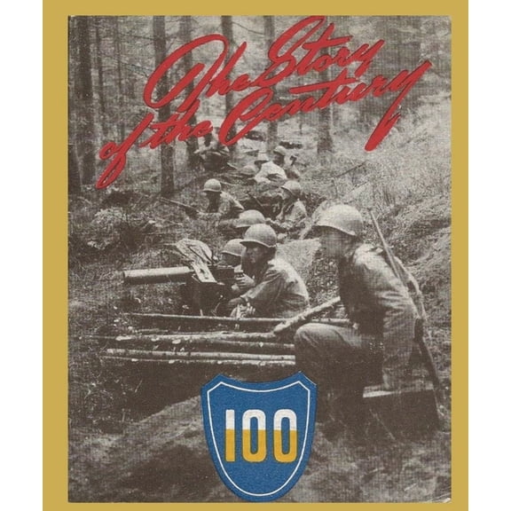 The Story of the Century: A Unit History Of the 100th Infantry Division in World War 2, (Paperback)