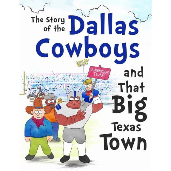 The Story of the Dallas Cowboys and That Big Texas Town, (Paperback)