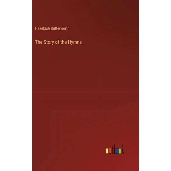 The Story of the Hymns, (Hardcover)