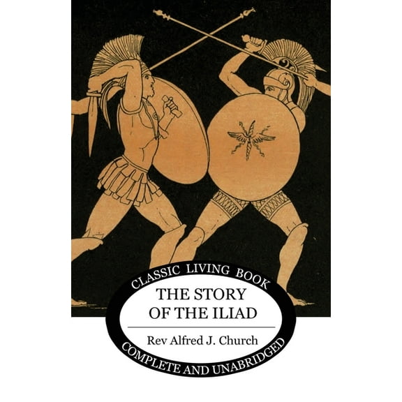 The Story of the Iliad, (Paperback)
