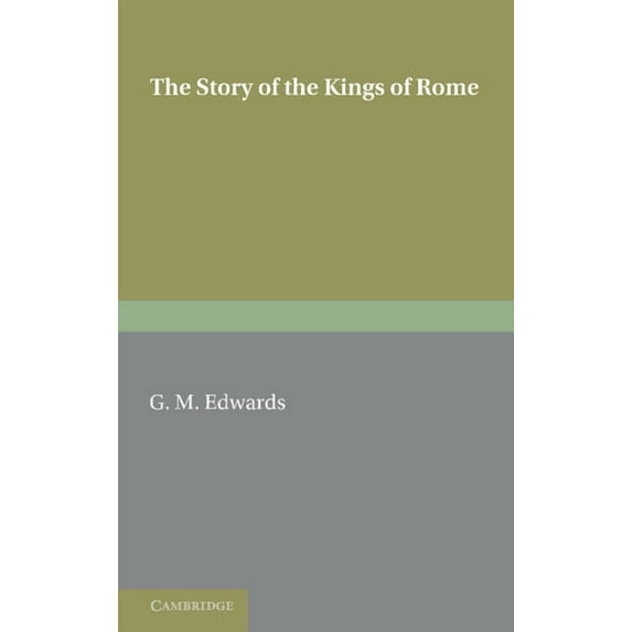 The Story of the Kings of Rome: Adapted from Livy, with Notes and Vocabulary, (Paperback)