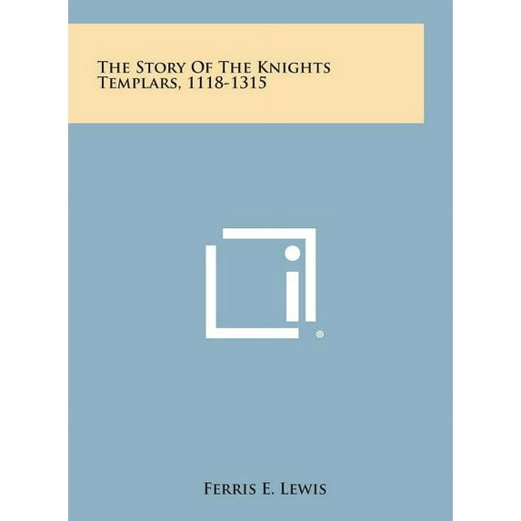 The Story of the Knights Templars, 1118-1315 (Hardcover)