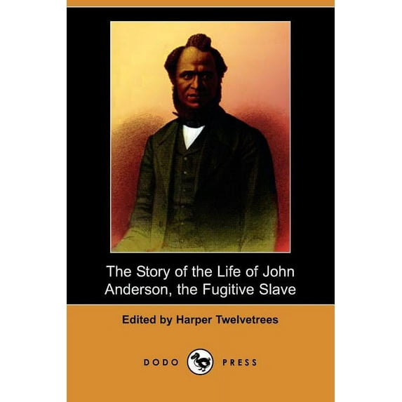 The Story of the Life of John Anderson, the Fugitive Slave (Dodo Press) (Paperback)