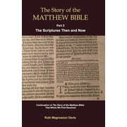 The Story of the Matthew Bible Part 2, The Scriptures Then and Now, Hardcover