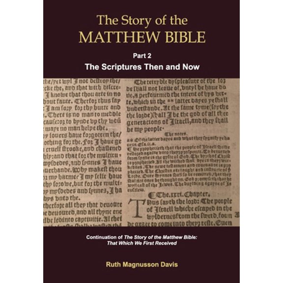 Pre-Owned The Story of the Matthew Bible: Part 2, The Scriptures Then and Now (Paperback) 0994922795 9780994922793