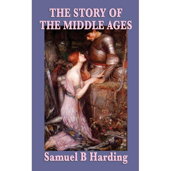 The Story of the Middle Ages: A History of Medieval Europe, (Hardcover)