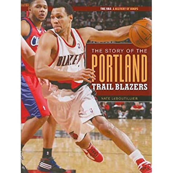 Pre-Owned The Story of the Portland Trail Blazers (Hardcover) 9781583419595