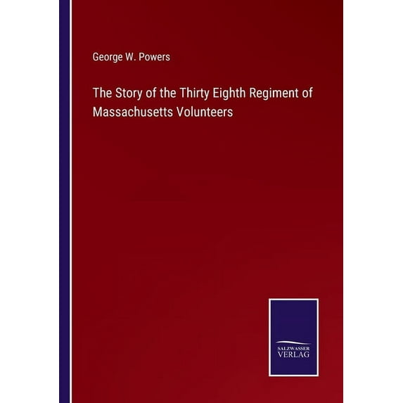 The Story of the Thirty Eighth Regiment of Massachusetts Volunteers